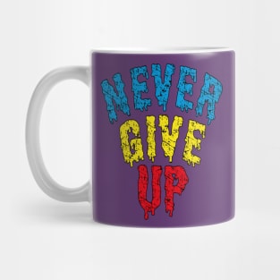 NEVER GIVE UP Mug